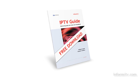 IPTV Guide: Delivering audio and video over broadband. William Cooper and Graham Lovelace. Published by informitv. iptv-report.com