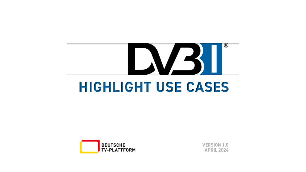 DVB-I Highlight Use Cases, published by Deutsche TV-Plattform
